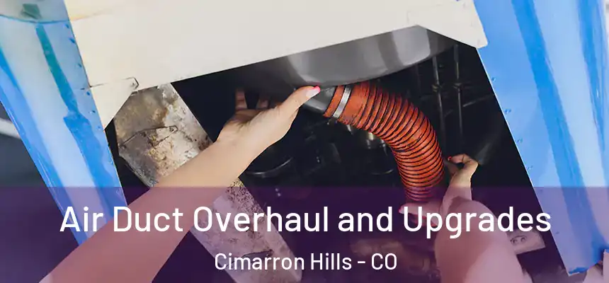  Air Duct Overhaul and Upgrades Cimarron Hills - CO