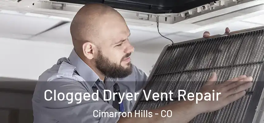 Clogged Dryer Vent Repair Cimarron Hills - CO