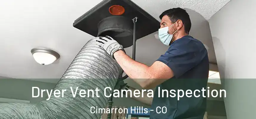  Dryer Vent Camera Inspection Cimarron Hills - CO