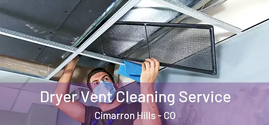  Dryer Vent Cleaning Service Cimarron Hills - CO