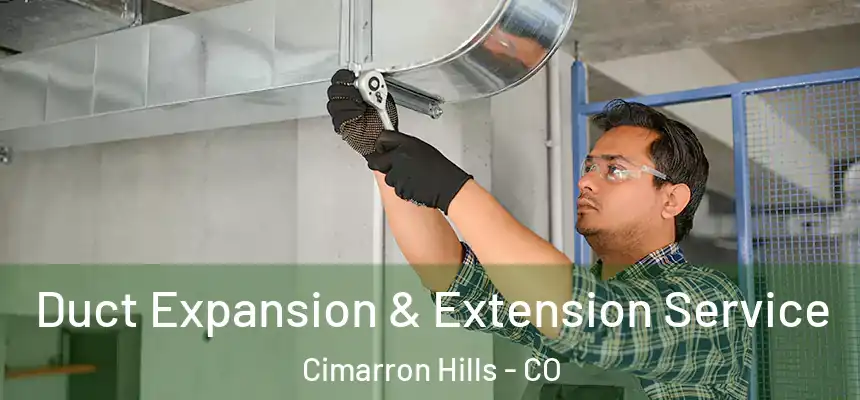  Duct Expansion & Extension Service Cimarron Hills - CO
