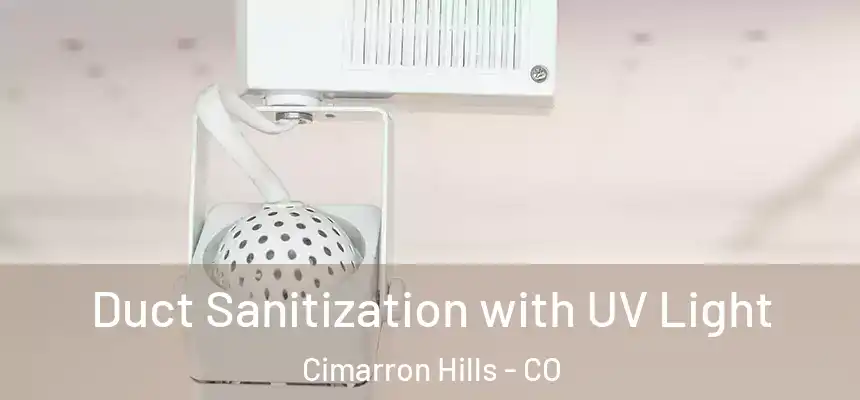  Duct Sanitization with UV Light Cimarron Hills - CO