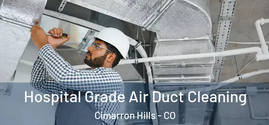  Hospital Grade Air Duct Cleaning Cimarron Hills - CO