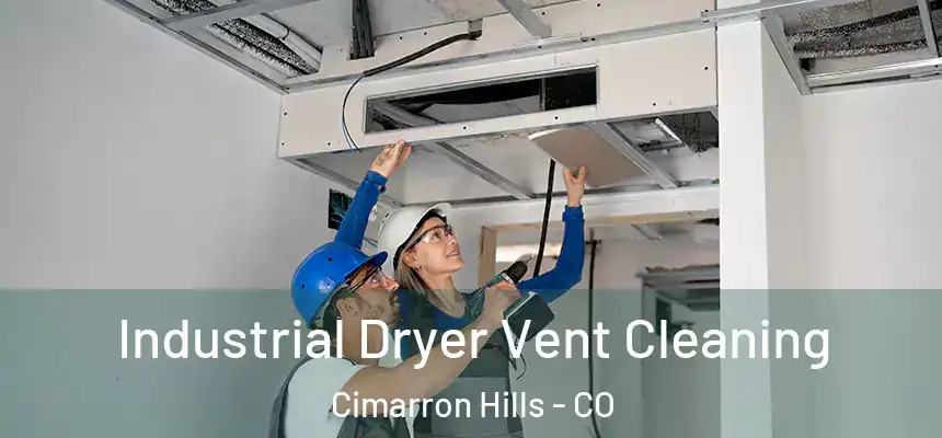  Industrial Dryer Vent Cleaning Cimarron Hills - CO