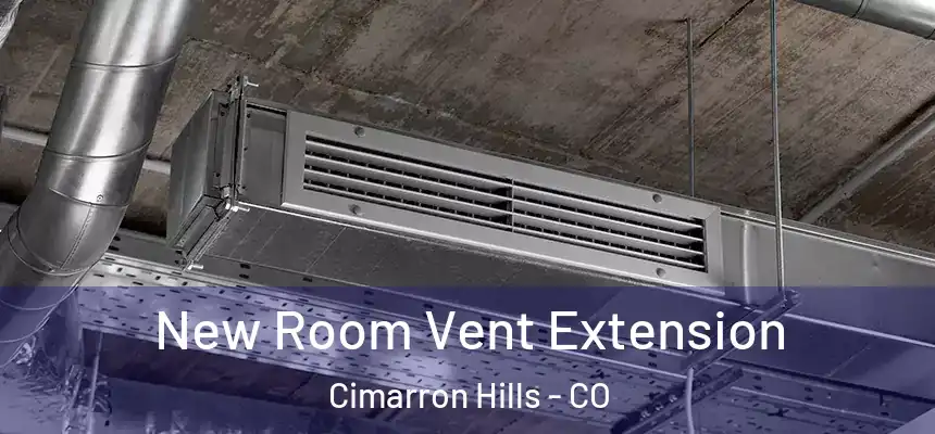  New Room Vent Extension Cimarron Hills - CO