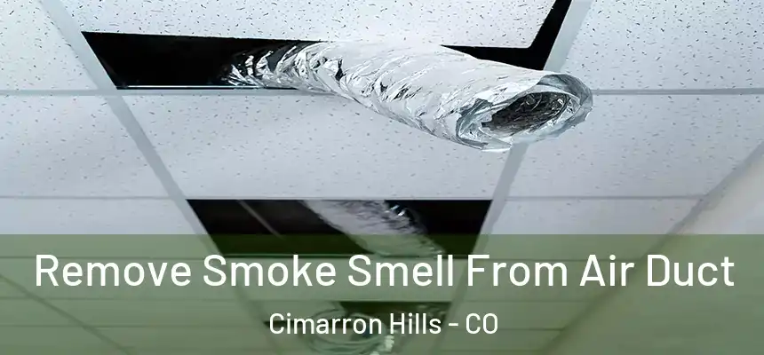  Remove Smoke Smell From Air Duct Cimarron Hills - CO