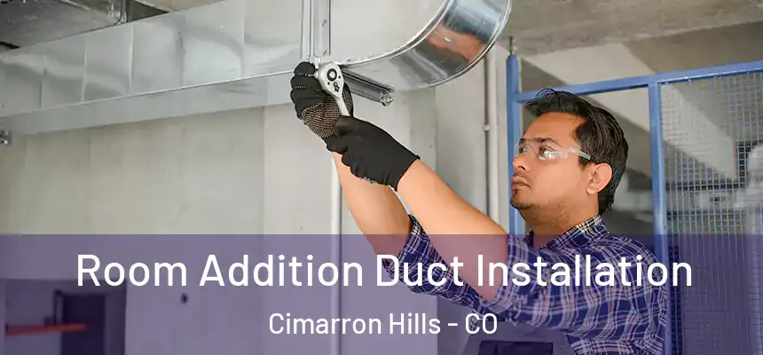  Room Addition Duct Installation Cimarron Hills - CO