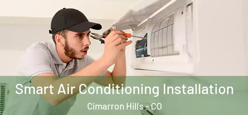  Smart Air Conditioning Installation Cimarron Hills - CO