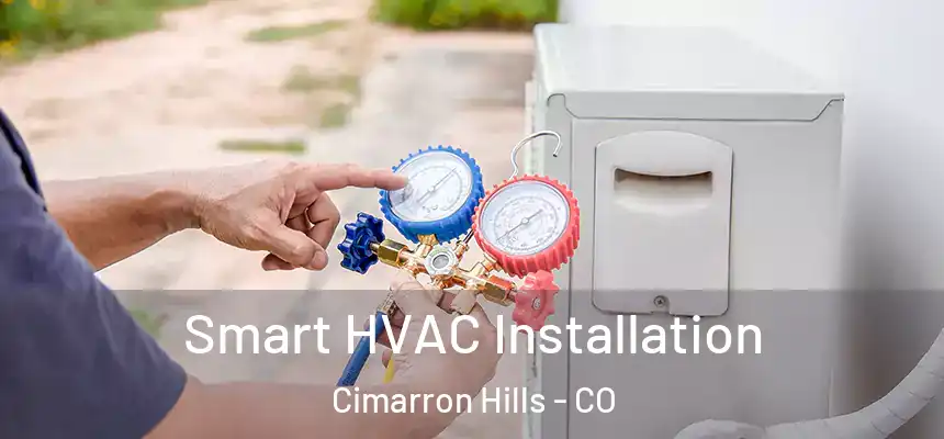  Smart HVAC Installation Cimarron Hills - CO