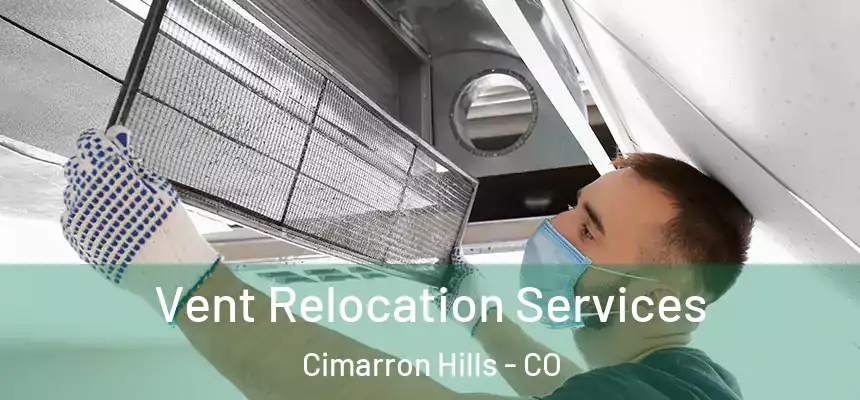  Vent Relocation Services Cimarron Hills - CO