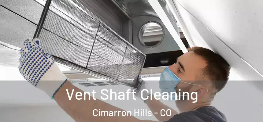  Vent Shaft Cleaning Cimarron Hills - CO