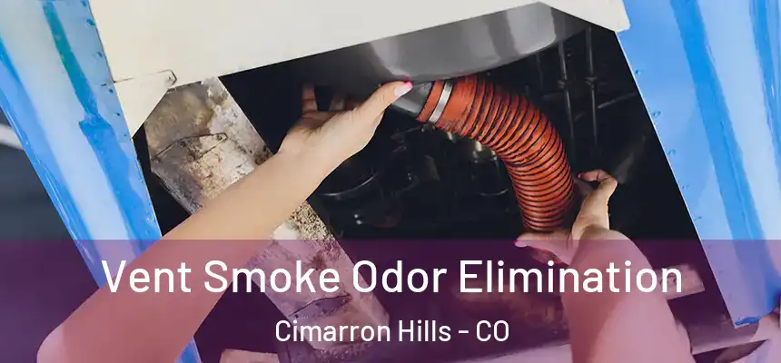  Vent Smoke Odor Elimination Cimarron Hills - CO