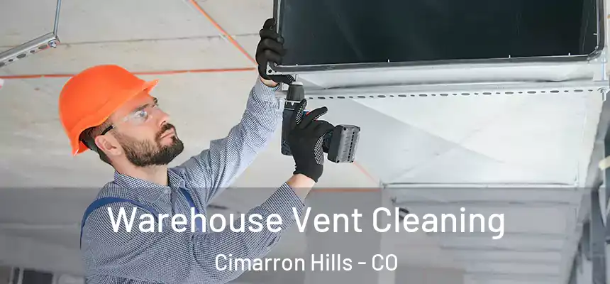  Warehouse Vent Cleaning Cimarron Hills - CO